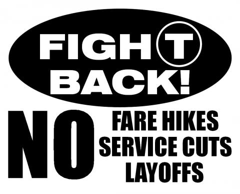 Fight Back! No Fare Hikes, Service Cuts or Layoffs!